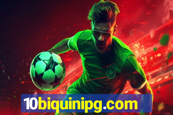 10biquinipg.com