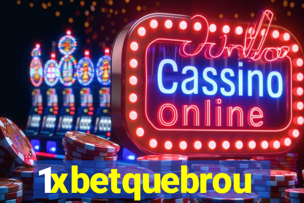 1xbetquebrou