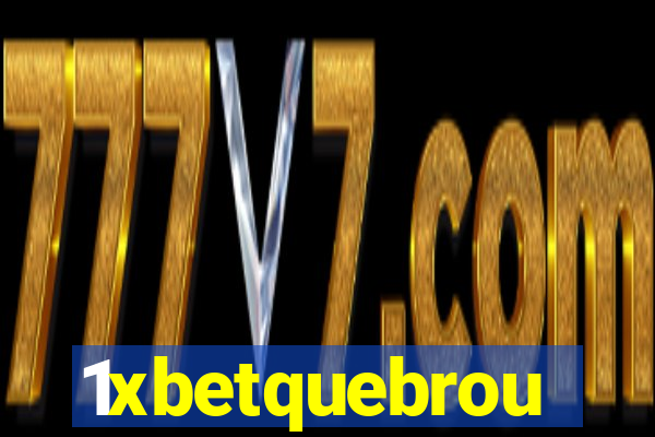 1xbetquebrou