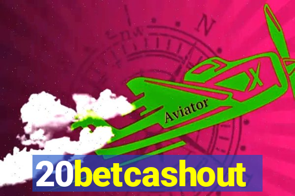 20betcashout