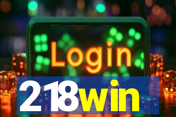 218win