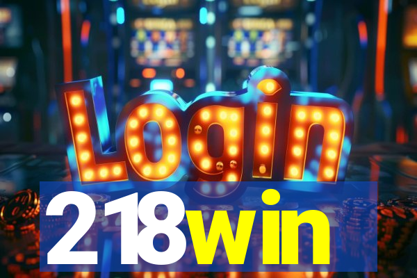 218win