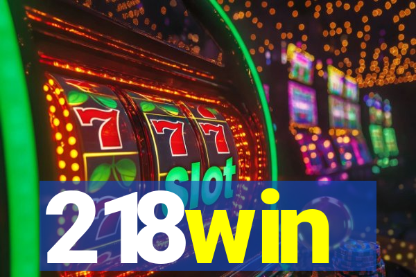 218win