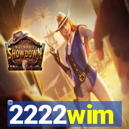 2222wim