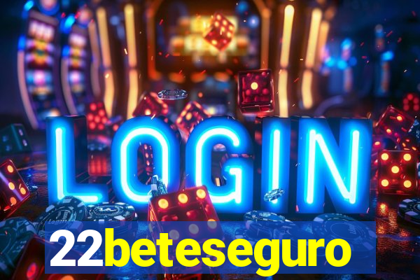 22beteseguro