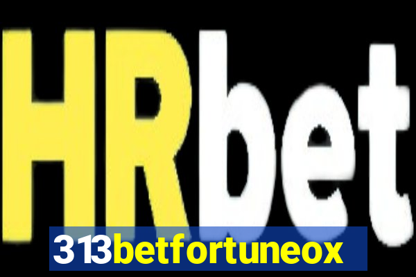 313betfortuneox