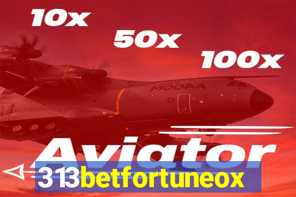 313betfortuneox