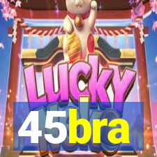 45bra