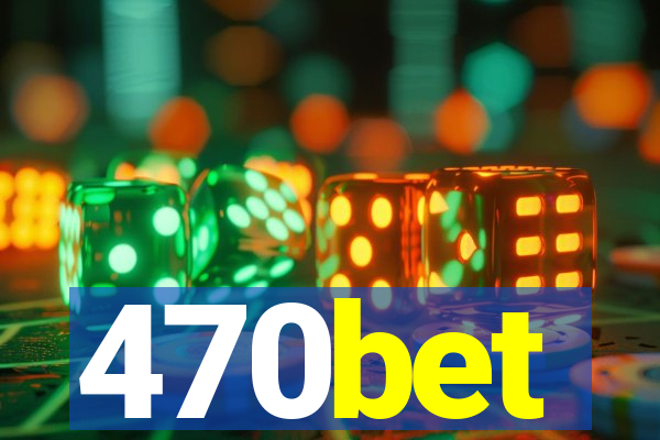 470bet
