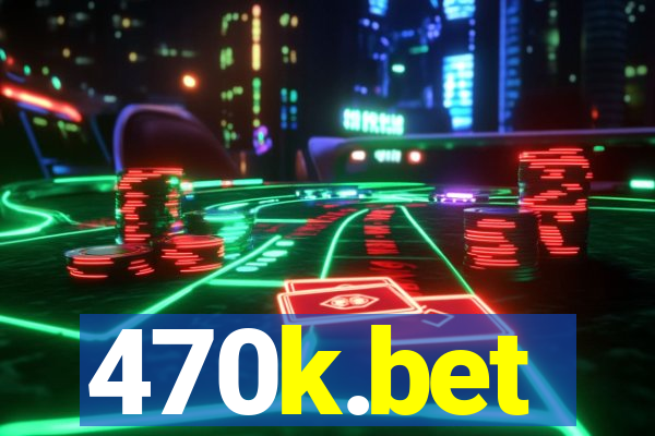 470k.bet