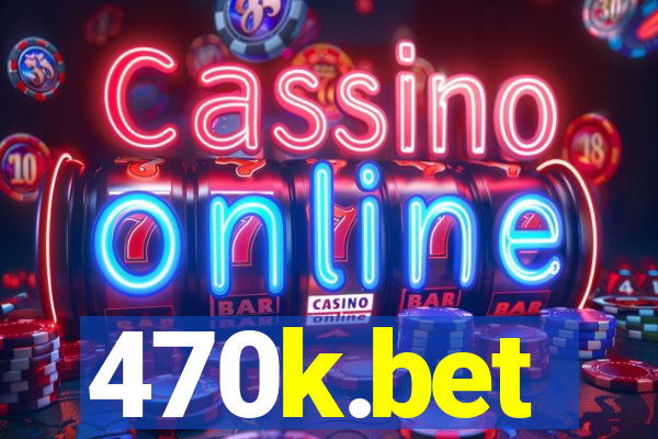 470k.bet