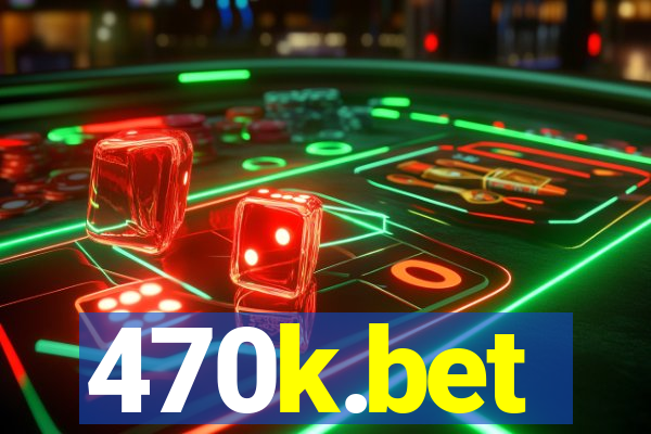 470k.bet