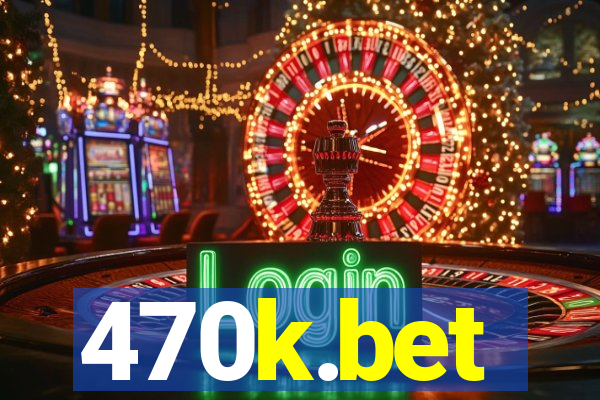 470k.bet
