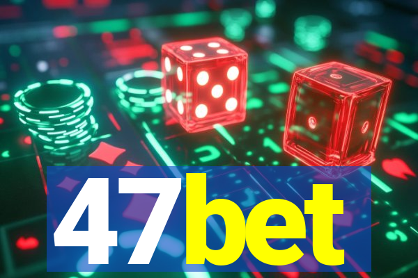 47bet