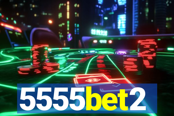 5555bet2