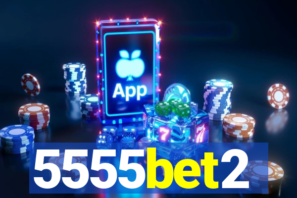 5555bet2