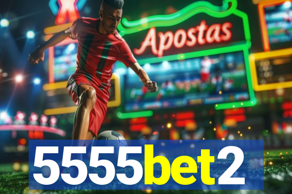 5555bet2
