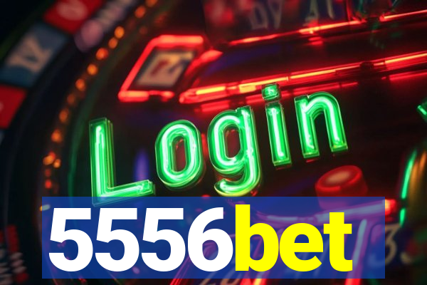 5556bet