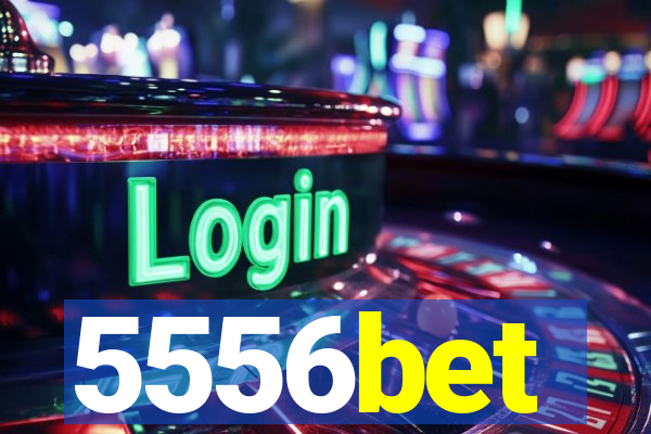 5556bet