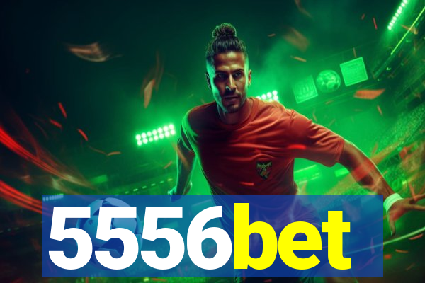 5556bet