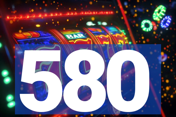 580