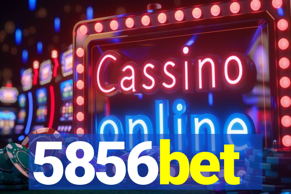 5856bet
