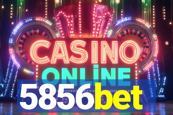 5856bet