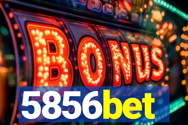 5856bet