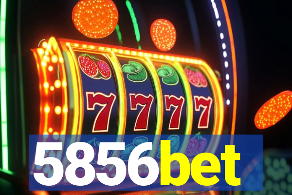 5856bet