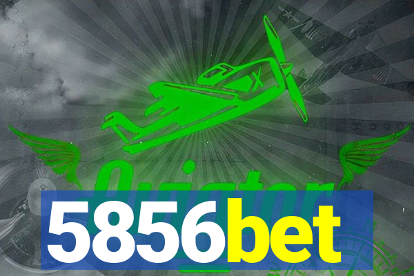 5856bet