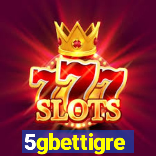 5gbettigre