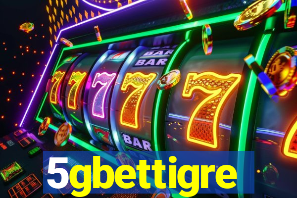 5gbettigre