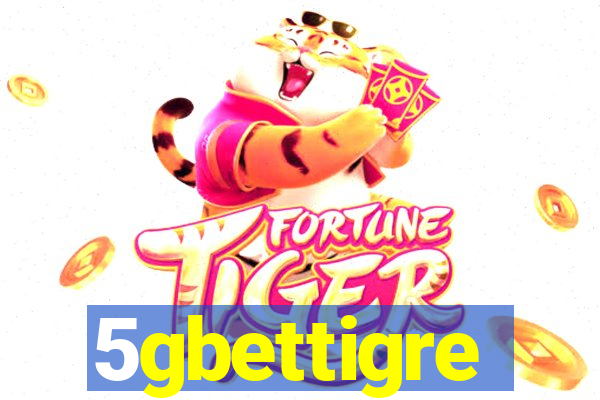 5gbettigre