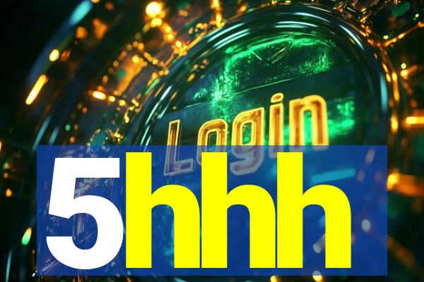 5hhh