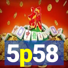 5p58