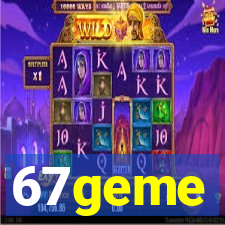 67geme