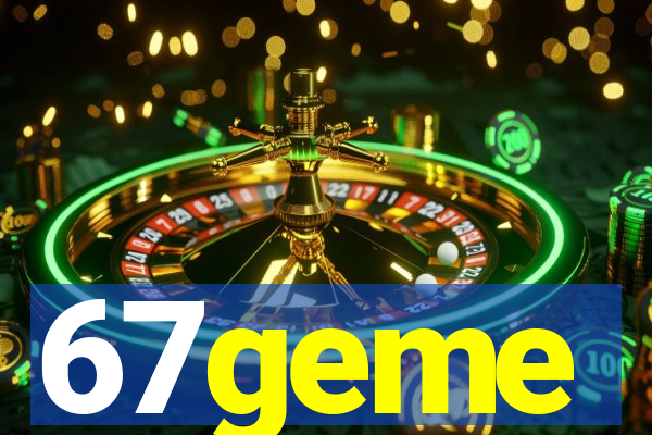 67geme