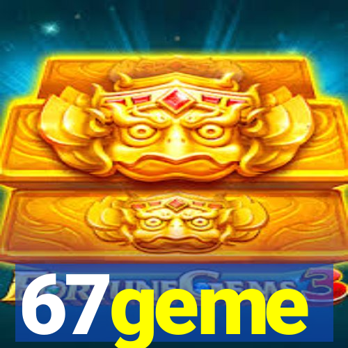 67geme
