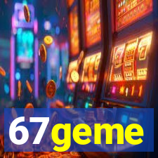 67geme