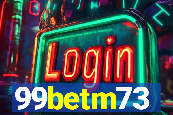 99betm73