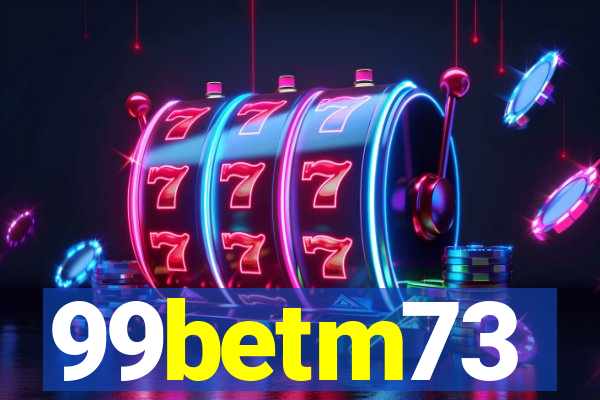 99betm73