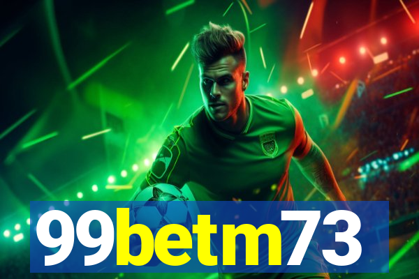 99betm73