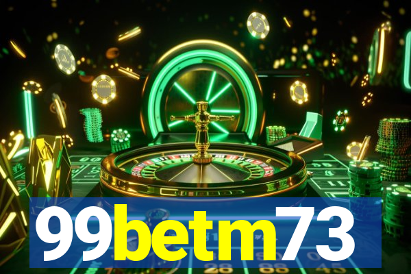 99betm73