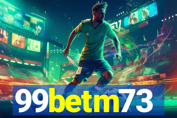 99betm73