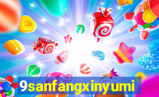 9sanfangxinyuming.com