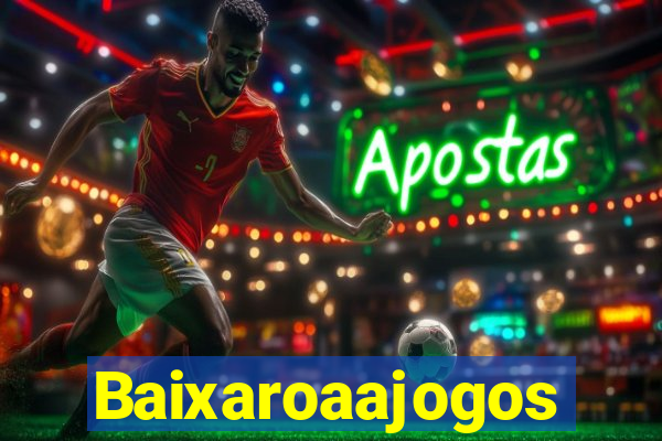 Baixaroaajogos