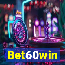 Bet60win