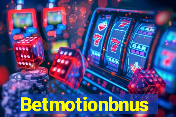 Betmotionbnus