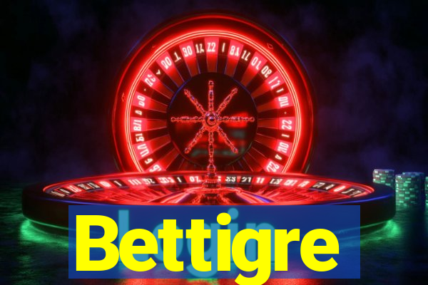 Bettigre