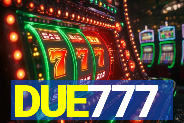 DUE777